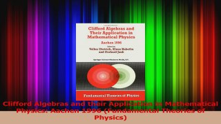 PDF Download  Clifford Algebras and their Application in Mathematical Physics Aachen 1996 Fundamental PDF Full Ebook