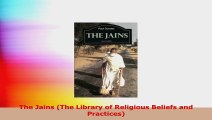 The Jains The Library of Religious Beliefs and Practices PDF