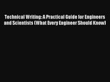 Read Technical Writing: A Practical Guide for Engineers and Scientists (What Every Engineer