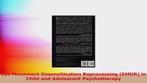 Eye Movement Desensitization Reprocessing EMDR in Child and Adolescent Psychotherapy Download