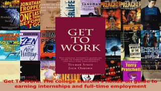 Read  Get To Work The college students handson guide to earning internships and fulltime EBooks Online