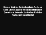 [PDF] Nuclear Medicine Technology Exam Flashcard Study System: Nuclear Medicine Test Practice
