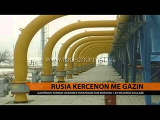 Ukraina përballet me "krizën" e gazit - Top Channel Albania - News - Lajme