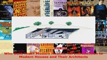 Read  Who Built That Modern Houses An Introduction to Modern Houses and Their Architects Ebook Free