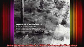 John Blakemores Black  White Photography Workshop