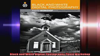 Black and White Digital Photography Photo Workshop