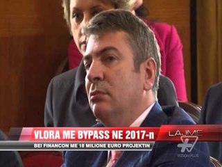 Vlora me Bypass në 2017-n - News, Lajme - Vizion Plus