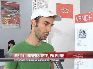 Me dy Universitete, por pa punë - News, Lajme - Vizion Plus