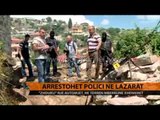 Arrestohet polici në Lazarat - Top Channel Albania - News - Lajme
