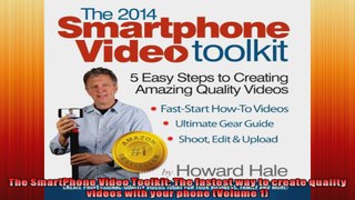 The SmartPhone Video Toolkit The fastest way to create quality videos with your phone