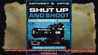The Shut Up and Shoot Documentary Guide A Down  Dirty DV Production