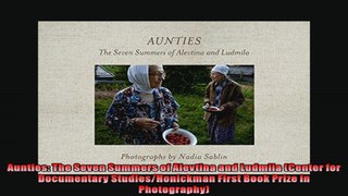 Aunties The Seven Summers of Alevtina and Ludmila Center for Documentary