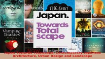 Read  Japan Towards Totalscape Contemporary Japanese Architecture Urban Design and Landscape EBooks Online
