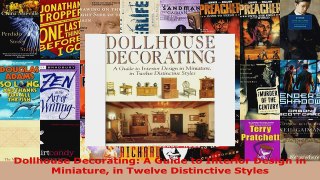Read  Dollhouse Decorating A Guide to Interior Design in Miniature in Twelve Distinctive Styles Ebook Free