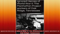 Ignored Heroes of World War II The Manhattan Project workers of Oak Ridge Tennessee