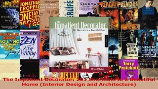 Read  The Impatient Decorator 201 Shortcuts to a Beautiful Home Interior Design and EBooks Online