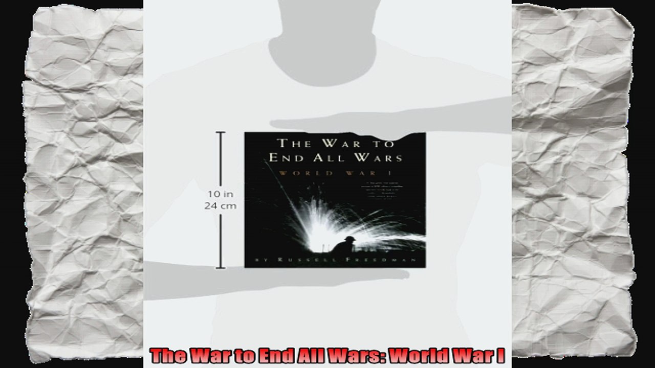 The War to End All Wars World War I