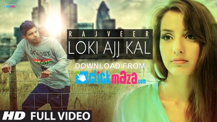 LOKI AAJ KAL - Rajveer - HD Video Song - Romantic Punjabi Song - 2015