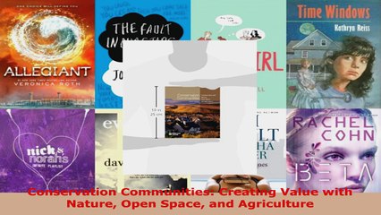 Read  Conservation Communities Creating Value with Nature Open Space and Agriculture Ebook Free
