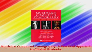 Multislice Computed Tomography A Practical Approach to Clinical Protools PDF