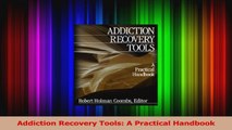 PDF Download  Addiction Recovery Tools A Practical Handbook Download Full Ebook
