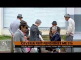 Qeveria rrit pensionet - Top Channel Albania - News - Lajme