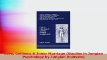 Love Celibacy  Inner Marriage Studies in Jungian Psychology by Jungian Analysts Download
