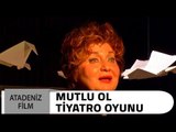 Mutlu Ol - Nazım Hikmet Tiyatro Oyunu (Dilek Türker)