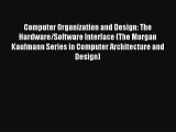 Computer Organization and Design: The Hardware/Software Interface (The Morgan Kaufmann Series