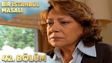 Bir İstanbul Masalı 42. Bölüm