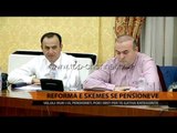 Reforma e skemës së pensioneve - Top Channel Albania - News - Lajme