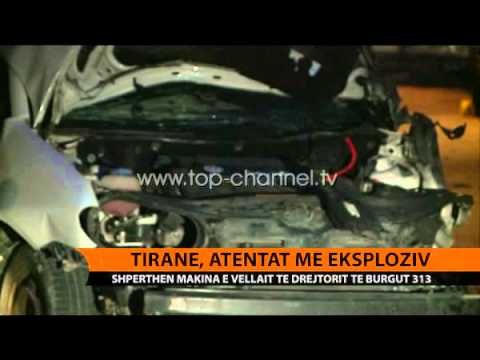 Tiranë, atentat me eksploziv - Top Channel Albania - News - Lajme