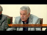 Ligji për planifikimin e territorit - Top Channel Albania - News - Lajme