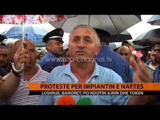 Protestë për impiantin e naftës - Top Channel Albania - News - Lajme