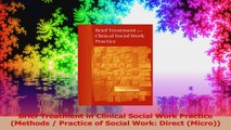 Brief Treatment in Clinical Social Work Practice Methods  Practice of Social Work PDF