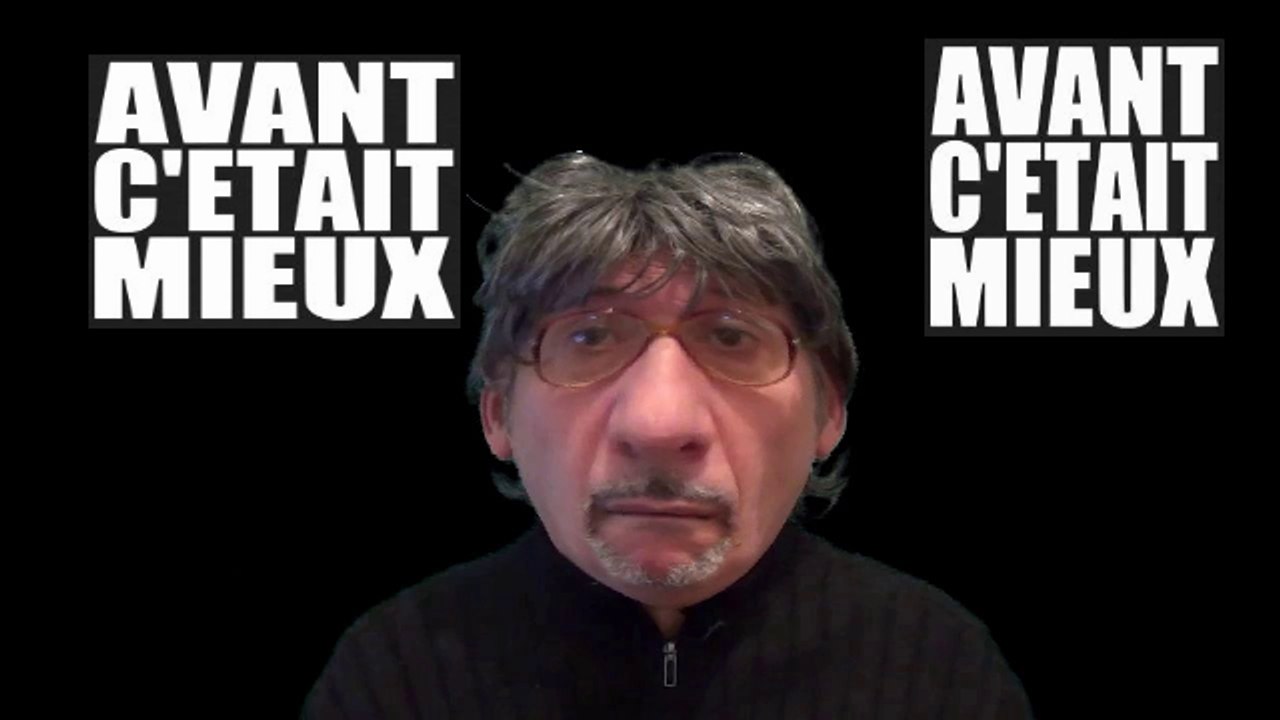 Avant c’était mieux (?)