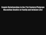 Couple Relationships in the 21st Century (Palgrave Macmillan Studies in Family and Intimate