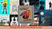 Read  Everything Youve Always Wanted to Know About Energy But Were Too Weak to Ask Ebook Free