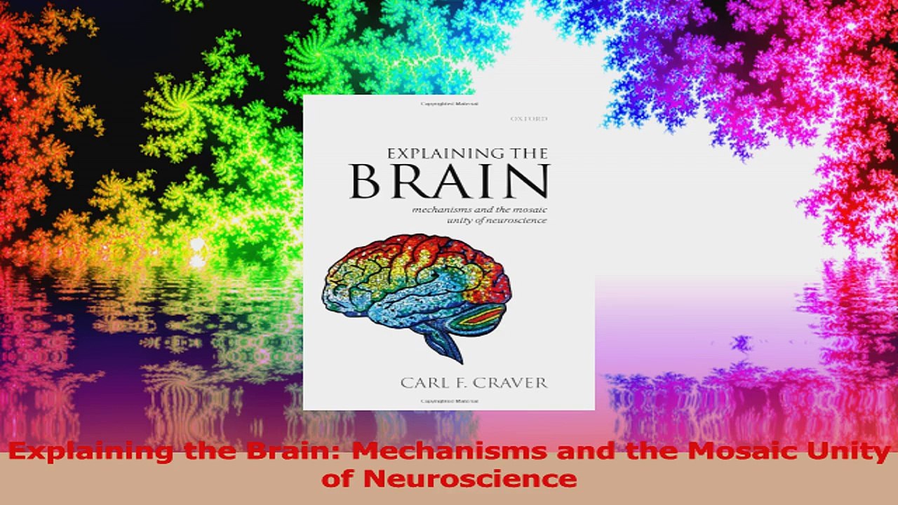 Explaining the Brain Mechanisms and the Mosaic Unity of Neuroscience Read Online