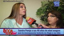 Sandra Pareja a sus 48 años de edad asegura que ña menopausia todavía no llega a su vid
