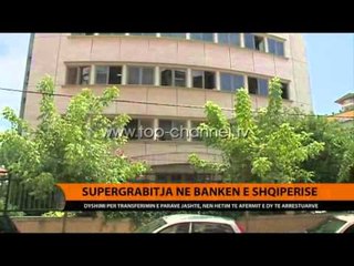 Supergrabitja në Bankën e Shqipërisë  - Top Channel Albania - News - Lajme