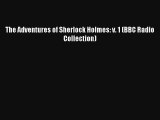 The Adventures of Sherlock Holmes: v. 1 (BBC Radio Collection) [Download] Online