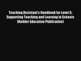 Teaching Assistant's Handbook for Level 3: Supporting Teaching and Learning in Schools (Hodder