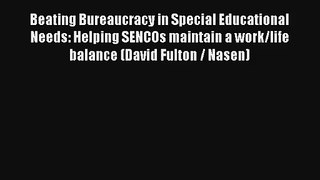 Beating Bureaucracy in Special Educational Needs: Helping SENCOs maintain a work/life balance