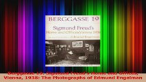 Berggasse 19 Sigmund Freuds Home and Offices Vienna 1938 The Photographs of Edmund Read Online