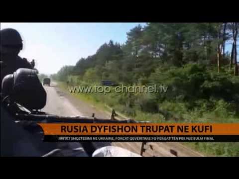 Rusia dyfishon trupat në kufi - Top Channel Albania - News - Lajme