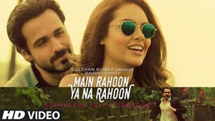 Main Rahoon Ya Na Rahoon Full Video | Emraan Hashmi, Esha Gupta | Amaal Mallik, Armaan Malik