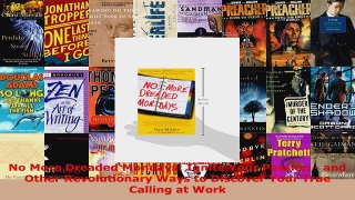 Read  No More Dreaded Mondays Ignite Your Passion  and Other Revolutionary Ways to Discover EBooks Online