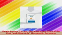 Single Session Therapy Maximizing the Effect of the First and Often Only Therapeutic Read Online