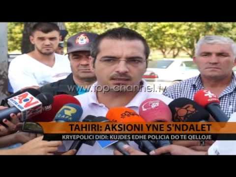 Tahiri: Aksioni ynë s`ndalet - Top Channel Albania - News - Lajme